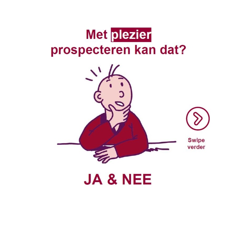 Met plezier prospecteren kan dat